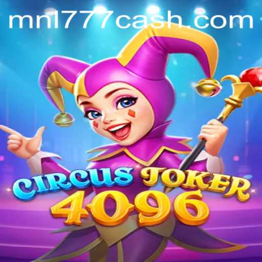 CircusJoker4096: An Exciting New Digital Adventure with MNL777